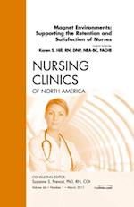 Magnet Environments: Supporting the Retention and Satisfaction of Nurses, An Issue of Nursing Clinics