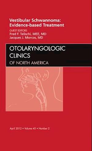 Vestibular Schwannoma: Evidence-based Treatment, An Issue of Otolaryngologic Clinics