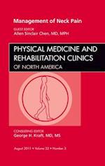 Management of Neck Pain, An Issue of Physical Medicine and Rehabilitation Clinics