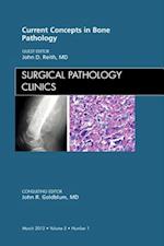 Current Concepts in Bone Pathology, An Issue of Surgical Pathology Clinics