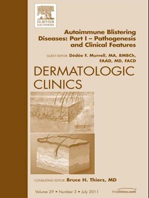 AutoImmune Blistering Disease Part I, An Issue of Dermatologic Clinics