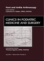 Foot and Ankle Arthroscopy, An Issue of Clinics in Podiatric Medicine and Surgery