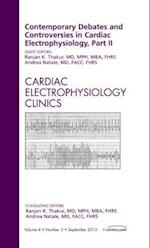 Contemporary Debates and Controversies in Cardiac Electrophysiology, Part II, An Issue of Cardiac Electrophysiology Clinics