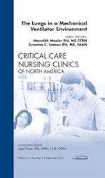 The Lungs in a Mechanical Ventilator Environment, An Issue of Critical Care Nursing Clinics