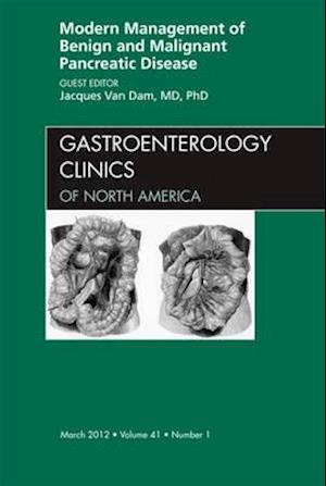 Modern Management of Benign and Malignant Pancreatic Disease, An Issue of Gastroenterology Clinics