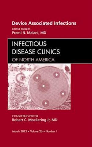 Device Associated Infections, An Issue of Infectious Disease Clinics