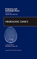 Pregnancy and Neurologic Illness, An Issue of Neurologic Clinics