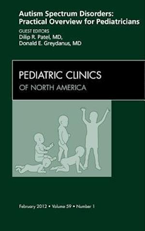 Autism Spectrum Disorders: Practical Overview For Pediatricians, An Issue of Pediatric Clinics