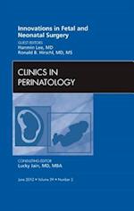 Innovations in Fetal and Neonatal Surgery, An Issue of Clinics in Perinatology