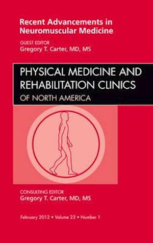 Recent Advancements in Neuromuscular Medicine, An Issue of Physical Medicine and Rehabilitation Clinics