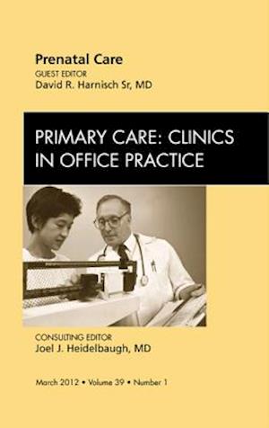 Prenatal Care, An Issue of Primary Care Clinics in Office Practice