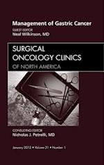 Management of Gastric Cancer, An Issue of Surgical Oncology Clinics