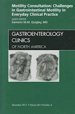 Motility Consultation: Challenges in Gastrointestinal Motility in Everyday Clinical Practice, An Issue of Gastroenterology Clinics