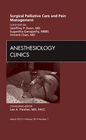 Surgical Palliative Care and Pain Management, An Issue of Anesthesiology Clinics