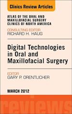 Digital Technologies in Oral and Maxillofacial Surgery, An Issue of Atlas of the Oral and Maxillofacial Surgery Clinics