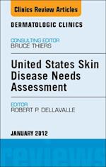 United States Skin Disease Needs Assessment, An Issue of Dermatologic Clinics