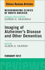 Imaging in Alzheimer's Disease and Other Dementias, An Issue of Neuroimaging Clinics