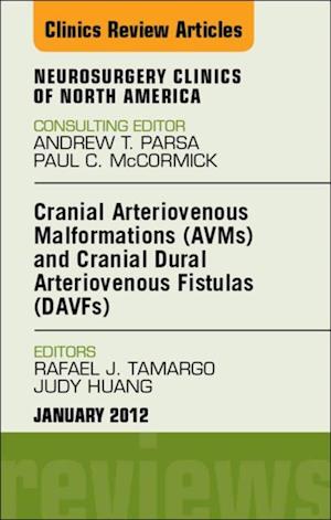 Cranial Arteriovenous Malformations (AVMs) and Cranial Dural Arteriovenous Fistulas (DAVFs), An Issue of Neurosurgery Clinics