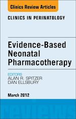 Evidence-Based Neonatal Pharmacotherapy, An Issue of Clinics in Perinatology
