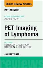 PET Imaging of Lymphoma, An Issue of PET Clinics