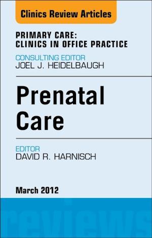 Prenatal Care, An Issue of Primary Care Clinics in Office Practice