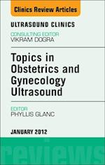 Topics in Obstetric and Gynecologic Ultrasound, An Issue of Ultrasound Clinics