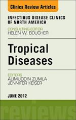 Tropical Diseases, An Issue of Infectious Disease Clinics