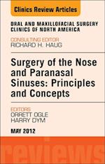 Surgery of the Nose and Paranasal Sinuses: Principles and Concepts, An Issue of Oral and Maxillofacial Surgery Clinics