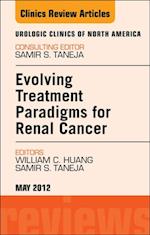 Evolving Treatment Paradigms in Renal Cancer, An Issue of Urologic Clinics