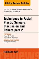 Techniques in Facial Plastic Surgery: Discussion and Debate, Part II, An Issue of Facial Plastic Surgery Clinics