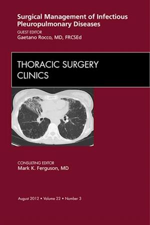 Surgical Management of Infectious Pleuropulmonary Diseases, An Issue of Thoracic Surgery Clinics