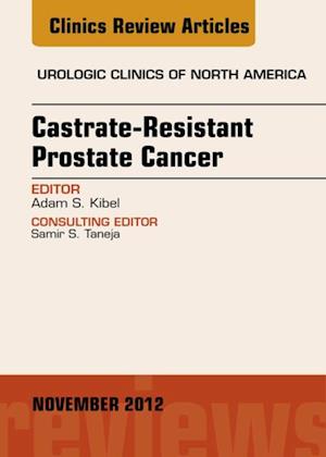 Castration Resistant Prostate Cancer, An Issue of Urologic Clinics