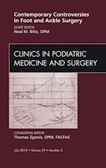 Contemporary Controversies in Foot and Ankle Surgery, An Issue of Clinics in Podiatric Medicine and Surgery
