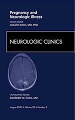 Pregnancy and Neurologic Illness, An Issue of Neurologic Clinics