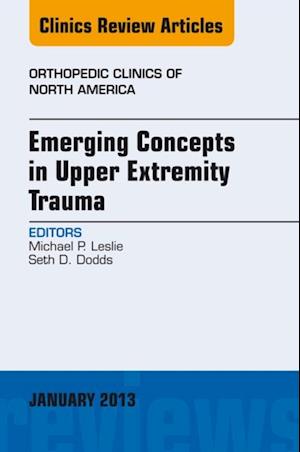 Emerging Concepts in Upper Extremity Trauma, An Issue of Orthopedic Clinics