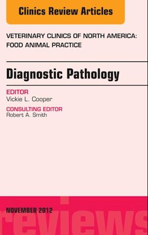 Diagnostic Pathology, An Issue of Veterinary Clinics: Food Animal Practice