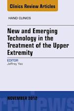 New and Emerging Technology in Treatment of the Upper Extremity, An Issue of Hand Clinics