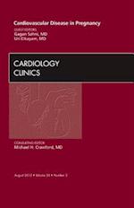 Cardiovascular Disease in Pregnancy, An Issue of Cardiology Clinics