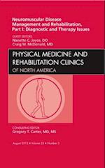 Neuromuscular Disease Management and Rehabilitation, Part I: Diagnostic and Therapy Issues, an Issue of Physical Medicine and Rehabilitation Clinics