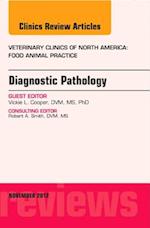 Diagnostic Pathology, An Issue of Veterinary Clinics: Food Animal Practice