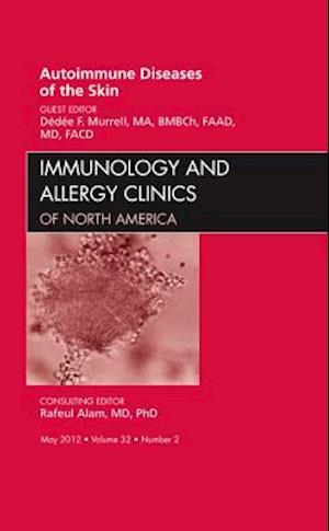 Autoimmune Diseases of the Skin, An Issue of Immunology and Allergy Clinics