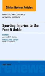 Sporting Injuries to the Foot & Ankle, An Issue of Foot and Ankle Clinics