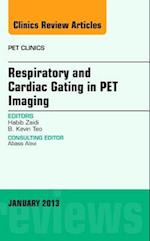 Respiratory and Cardiac Gating in PET, An Issue of PET Clinics