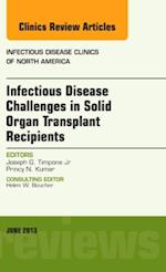 Infectious Disease Challenges in Solid Organ Transplant Recipients, an Issue of Infectious Disease Clinics