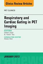 Respiratory and Cardiac Gating in PET, An Issue of PET Clinics