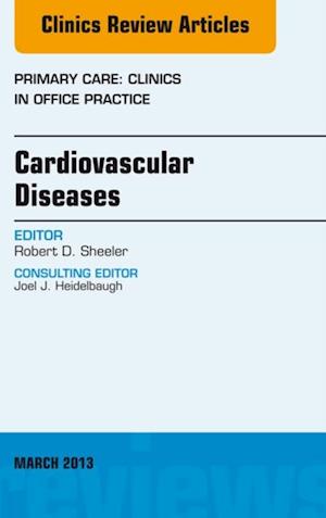 Cardiovascular Diseases, An Issue of Primary Care Clinics in Office Practice