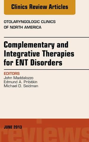 Complementary and Integrative Therapies for ENT Disorders, An Issue of Otolaryngologic Clinics
