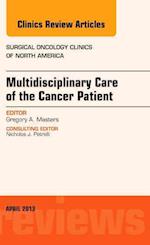 Multidisciplinary Care of the Cancer Patient , An Issue of Surgical Oncology Clinics