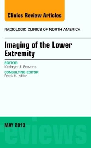 Imaging of the Lower Extremity, An Issue of Radiologic Clinics of North America