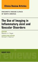 Use of Imaging in Inflammatory Joint and Vascular Disorders, An Issue of Rheumatic Disease Clinics